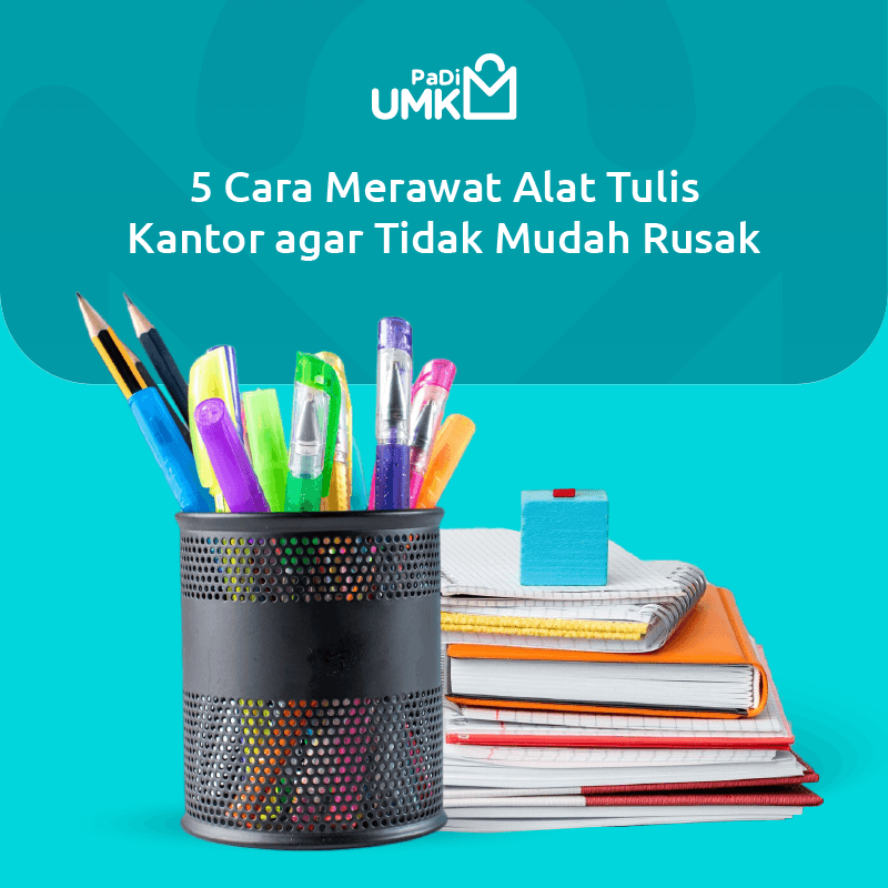 5-cara-merawat-alat-tulis-kantor-agar-tidak-mudah-rusak