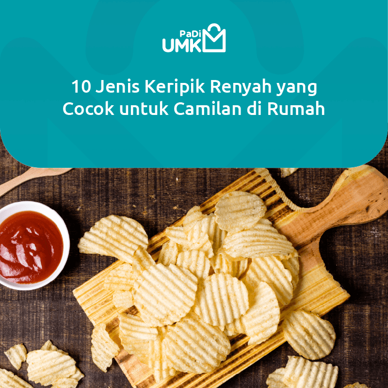 10-jenis-keripik-renyah-yang-cocok-untuk-camilan-di-rumah