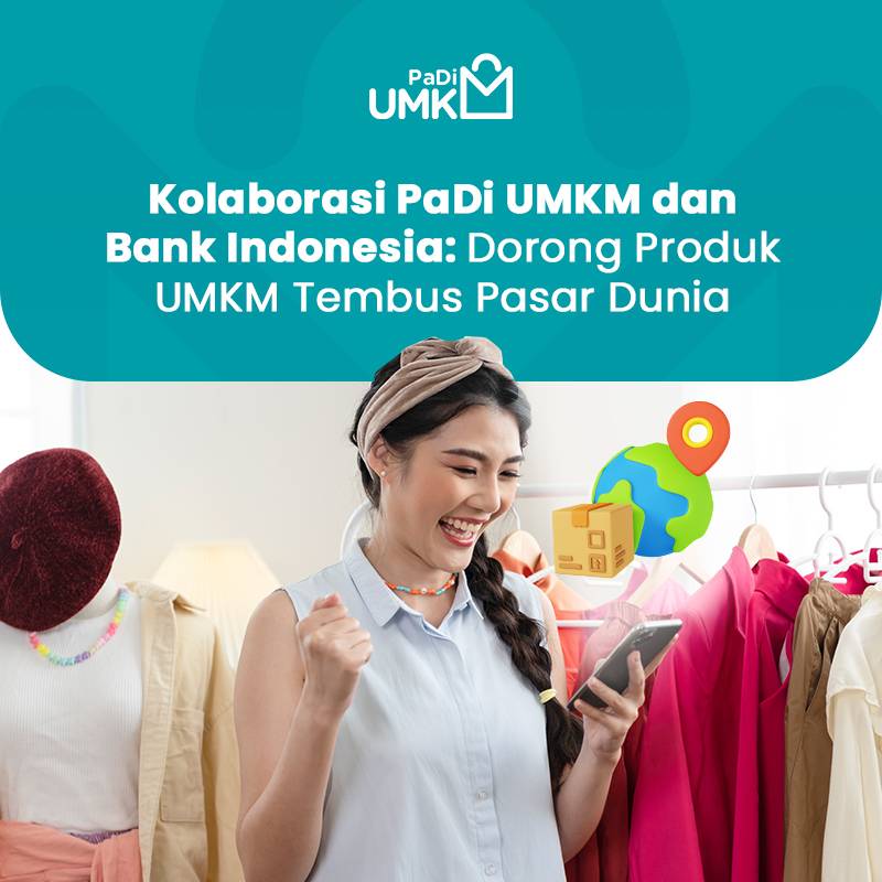 kolaborasi-padi-umkm-dan-bank-indonesia-dorong-produk-umkm-tembus-pasar-dunia