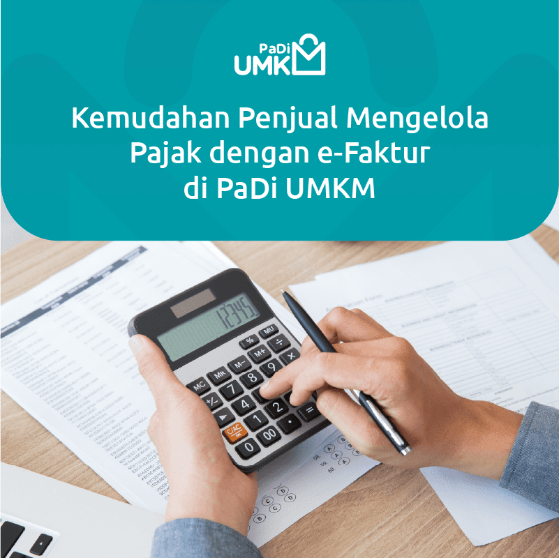 kemudahan-penjual-mengelola-pajak-dengan-e-faktur-di-padi-umkm