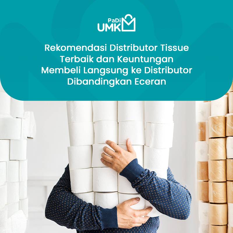 rekomendasi-distributor-tissue-terbaik-dan-keuntungan-membeli-langsung-ke-distributor-dibandingkan-eceran