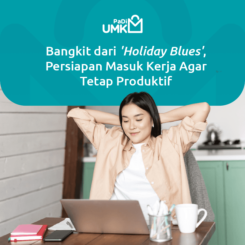 bangkit-dari-holiday-blues-persiapan-masuk-kerja-agar-tetap-produktif
