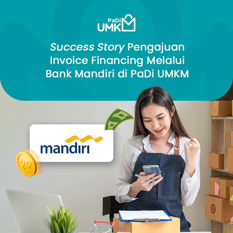 success-story-pengajuan-invoice-financing-melalui-bank-mandiri-di-padi-umkm