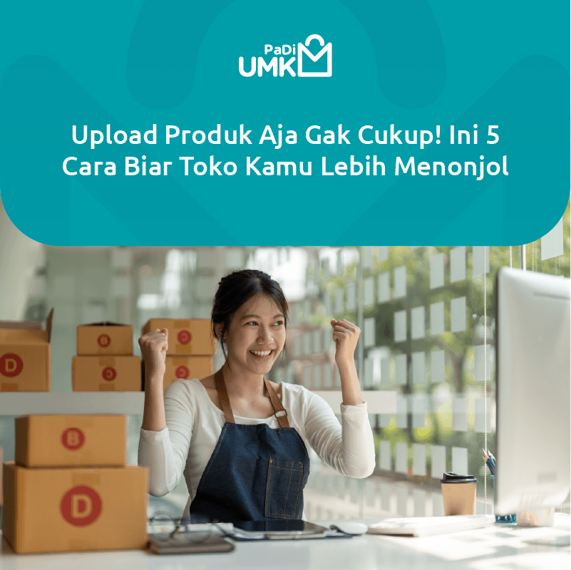 upload-produk-aja-gak-cukup-ini-5-cara-biar-toko-kamu-lebih-menonjol