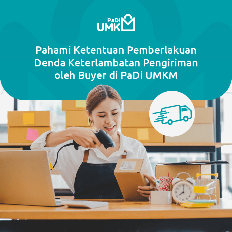 pahami-ketentuan-pemberlakuan-denda-keterlambatan-pengiriman-oleh-buyer-di-padi-umkm